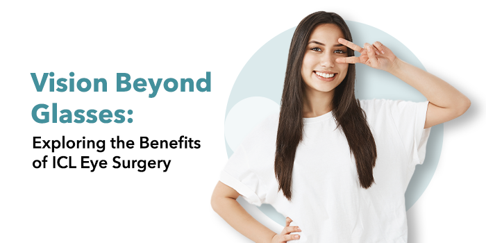 Vision Beyond Glasses: Exploring the Benefits of ICL Eye Surgery