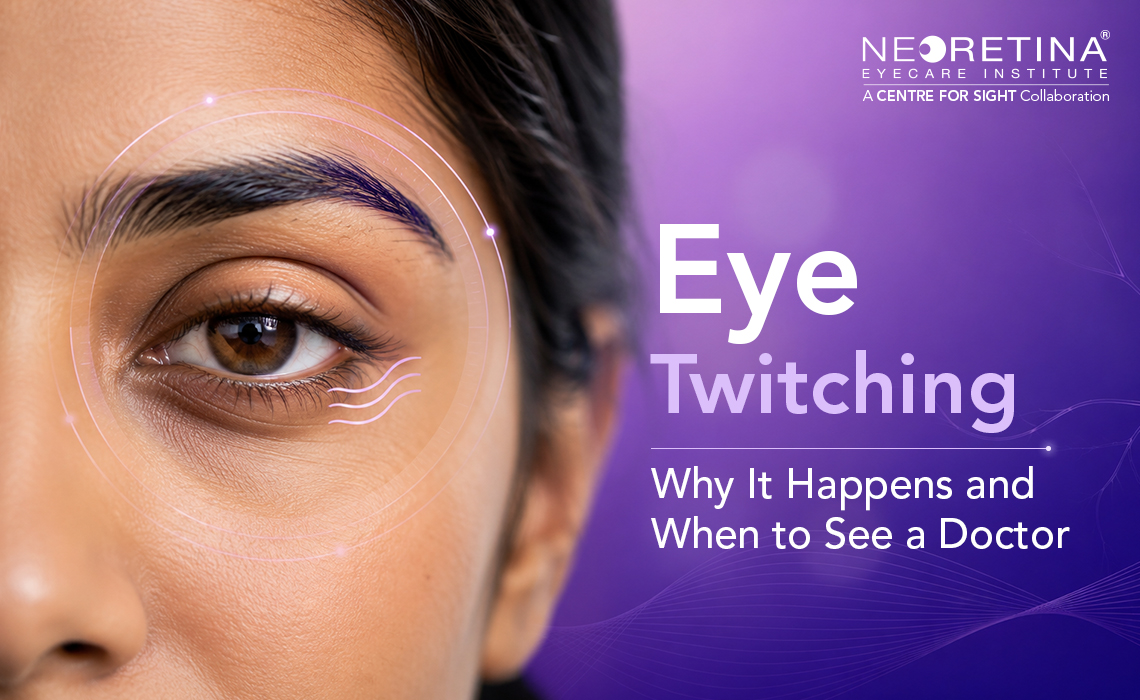 Neoretina _ July Blog 02 Neoretina Blog|Eye Twitching: Why It Happens and When to See a Doctor